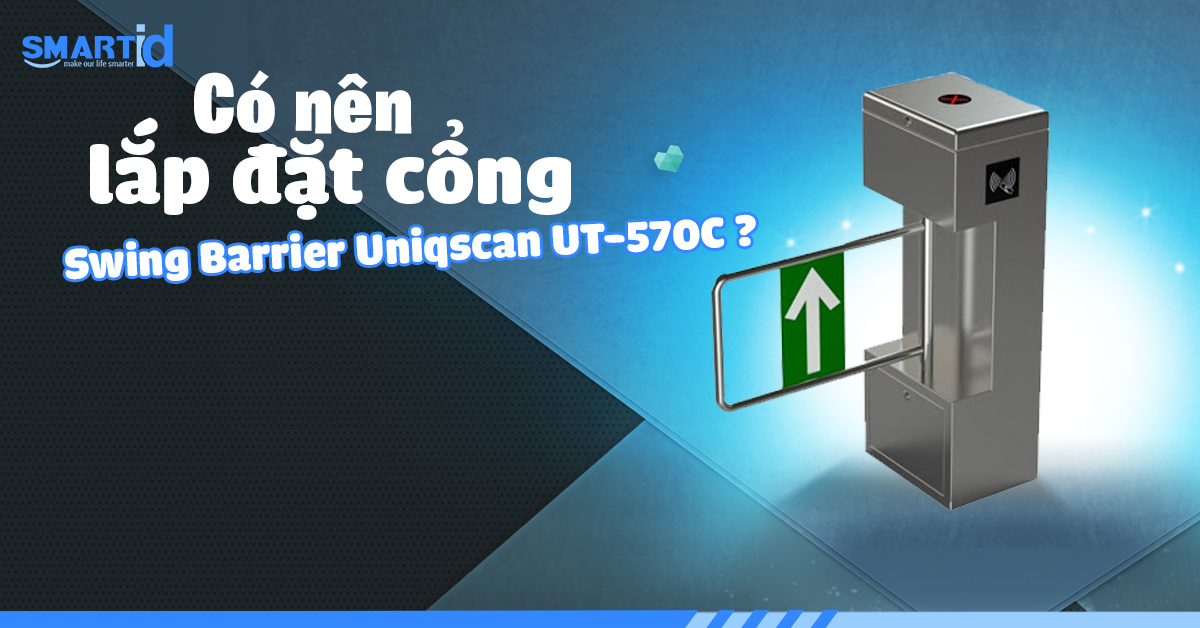 Có nên lắp đặt cổng Swing barrier Uniqscan UT-570C không?
