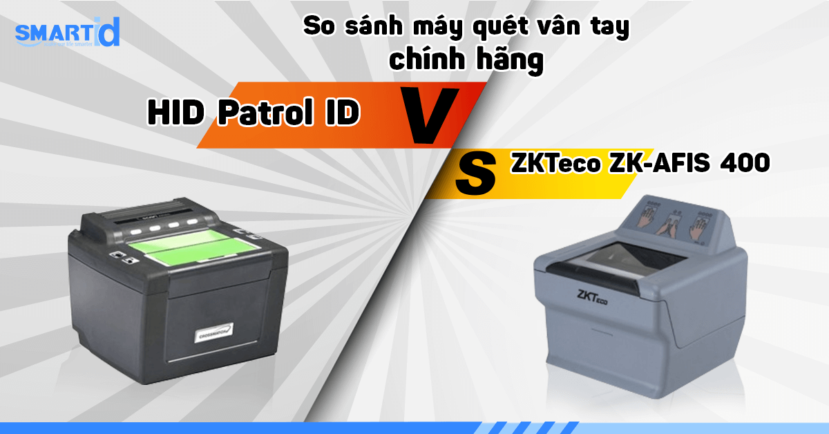 So sánh máy quét vân tay HID Patrol ID và ZKTeco ZK-AFIS 400