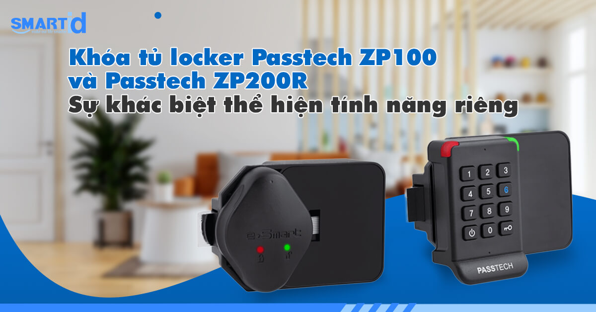 Khóa tủ locker Passtech ZP100 và Passtech ZP200R – Sự khác biệt thể hiện tính năng riêng